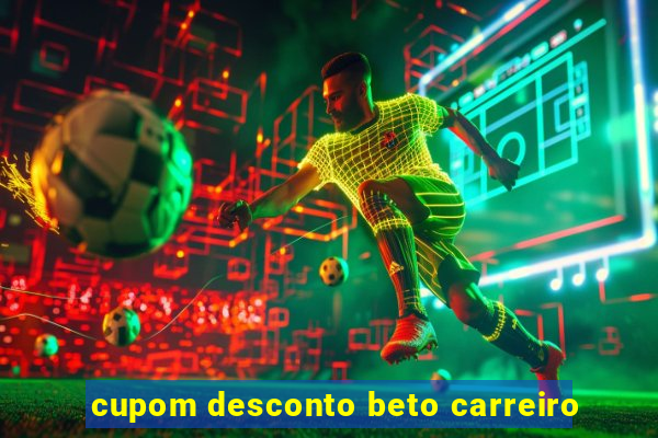 cupom desconto beto carreiro